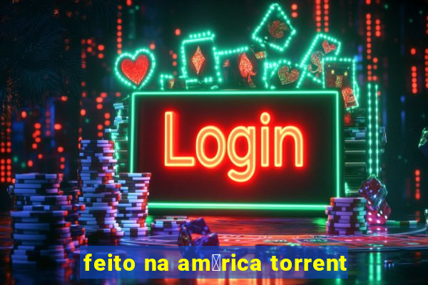 feito na am茅rica torrent