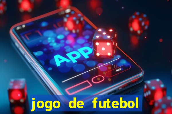 jogo de futebol com dinheiro infinito