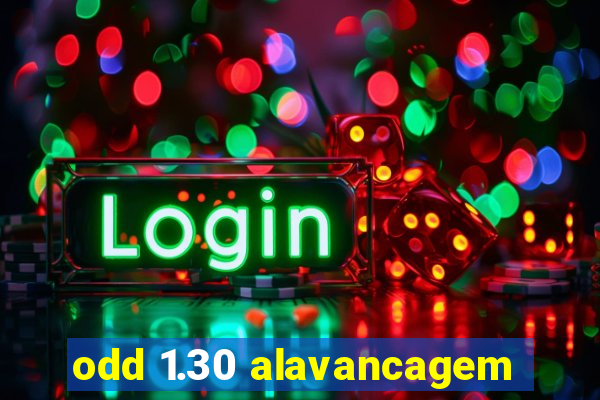 odd 1.30 alavancagem