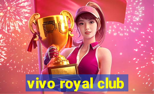 vivo royal club