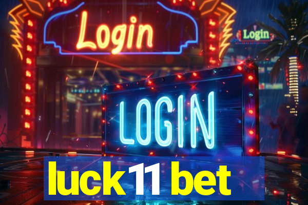 luck11 bet