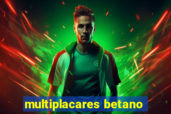 multiplacares betano