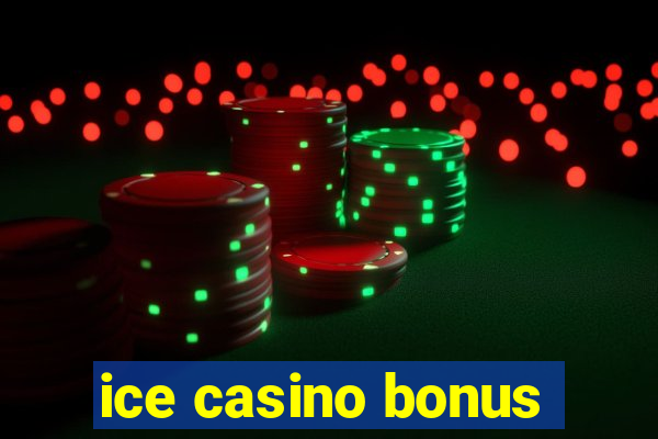 ice casino bonus