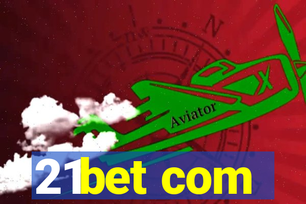 21bet com