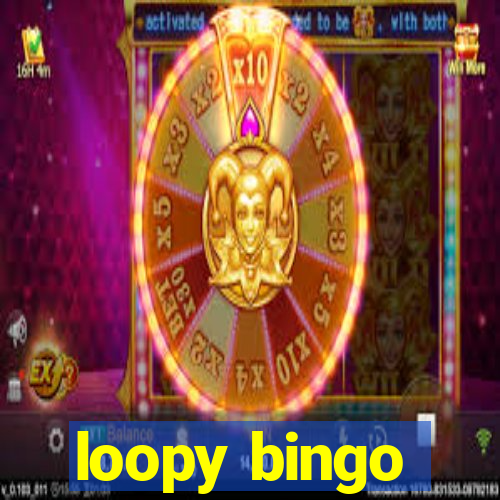 loopy bingo