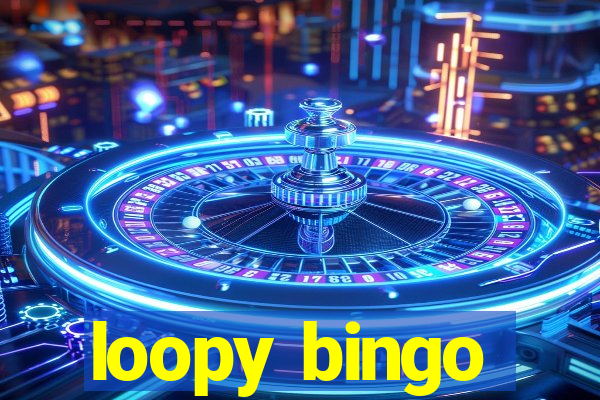 loopy bingo