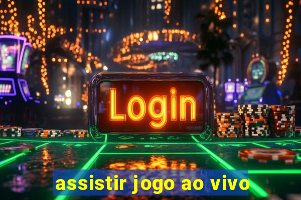 assistir jogo ao vivo