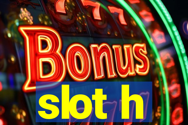 slot h