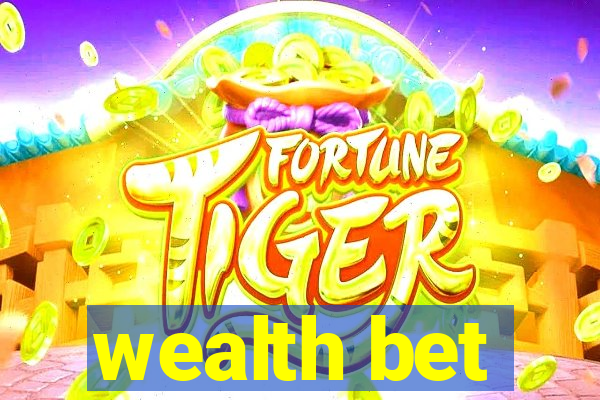 wealth bet