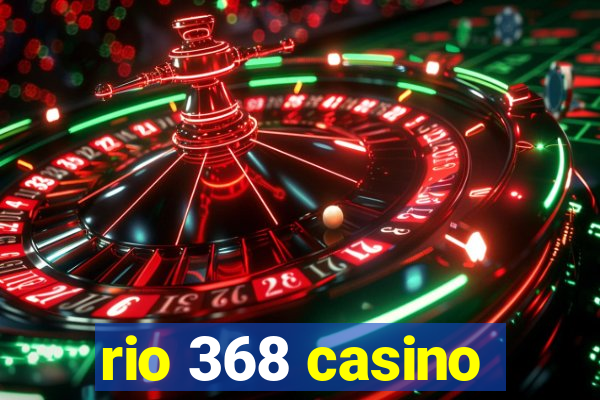 rio 368 casino