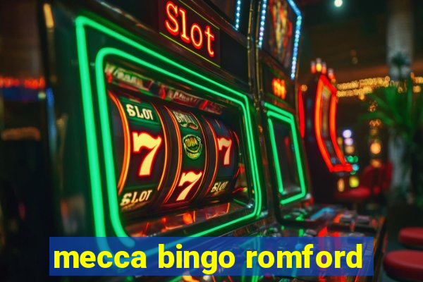 mecca bingo romford