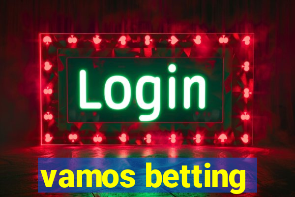 vamos betting