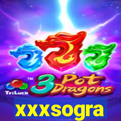 xxxsogra