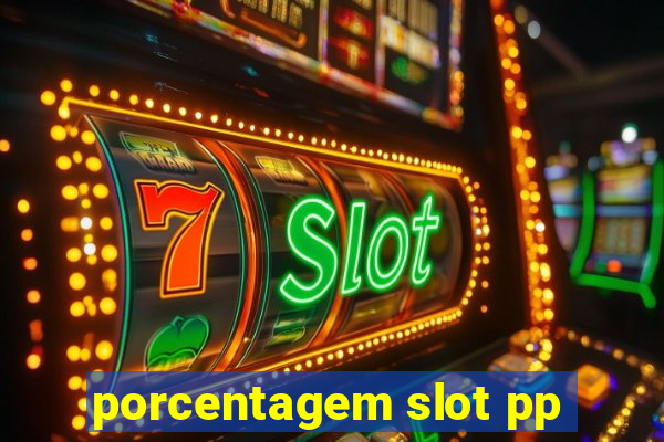 porcentagem slot pp