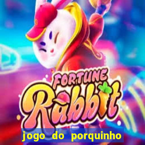 jogo do porquinho que ganha dinheiro