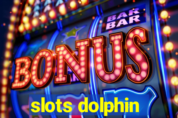 slots dolphin