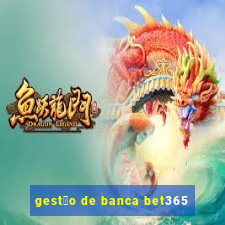 gest茫o de banca bet365