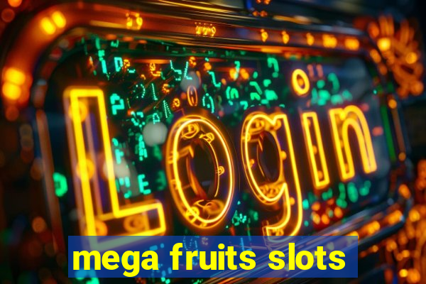 mega fruits slots