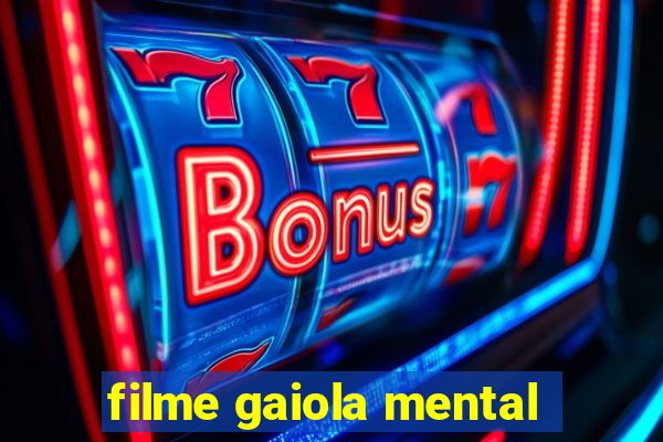 filme gaiola mental