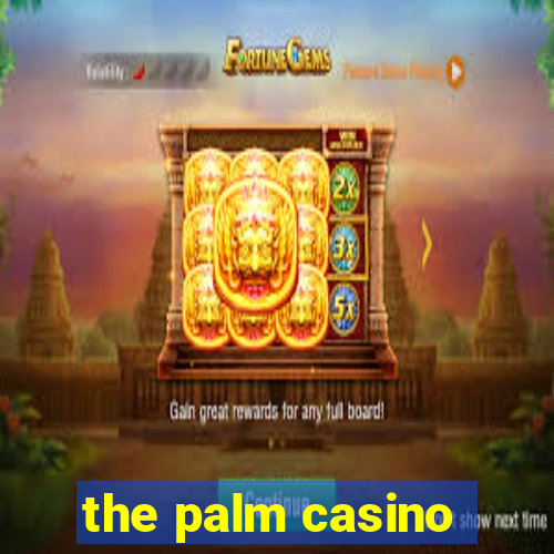 the palm casino