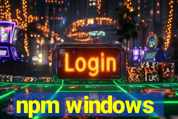 npm windows