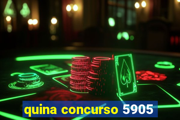 quina concurso 5905