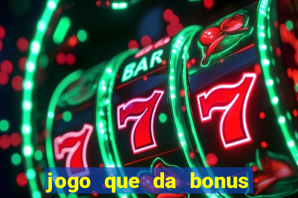 jogo que da bonus para ganhar dinheiro