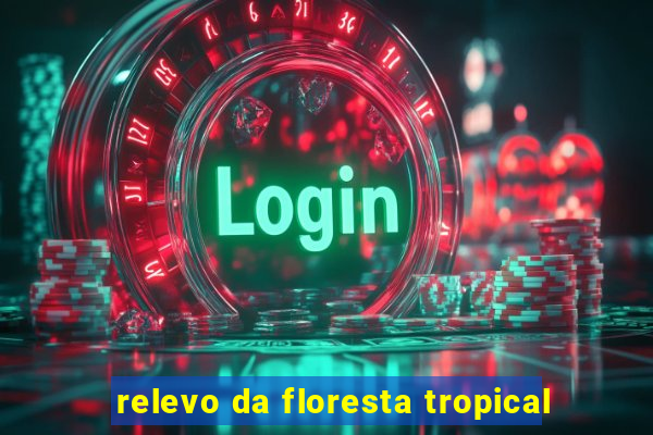 relevo da floresta tropical