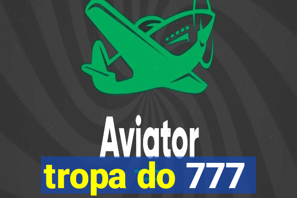 tropa do 777