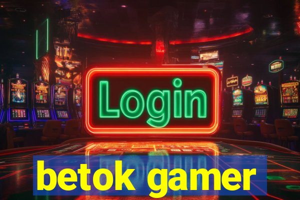 betok gamer