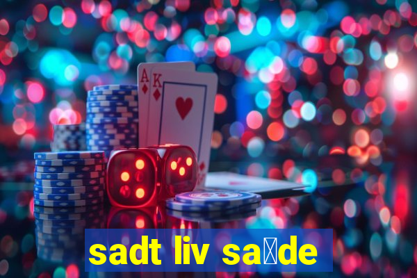 sadt liv sa煤de