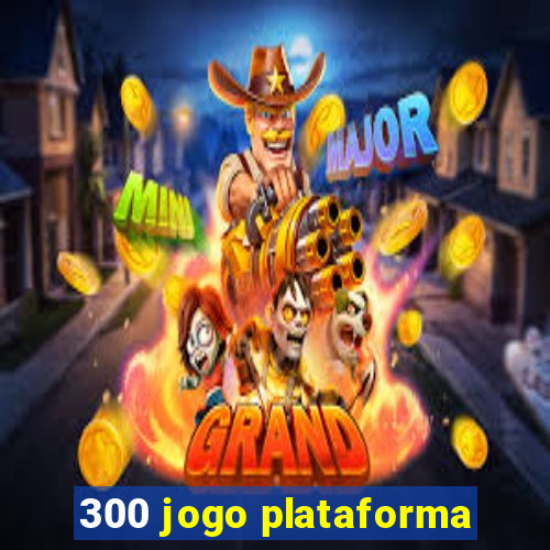 300 jogo plataforma