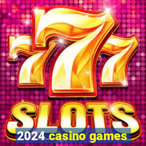 2024 casino games