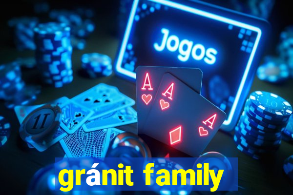 gránit family