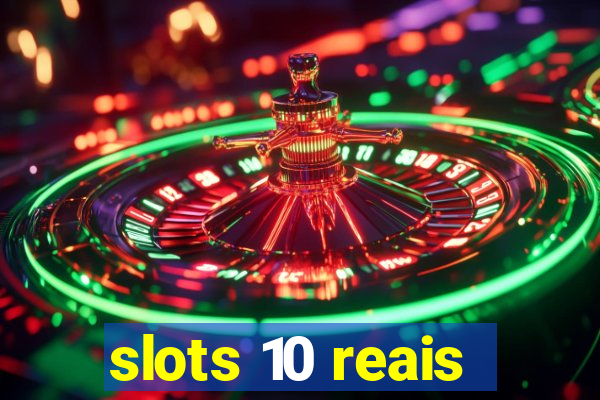 slots 10 reais