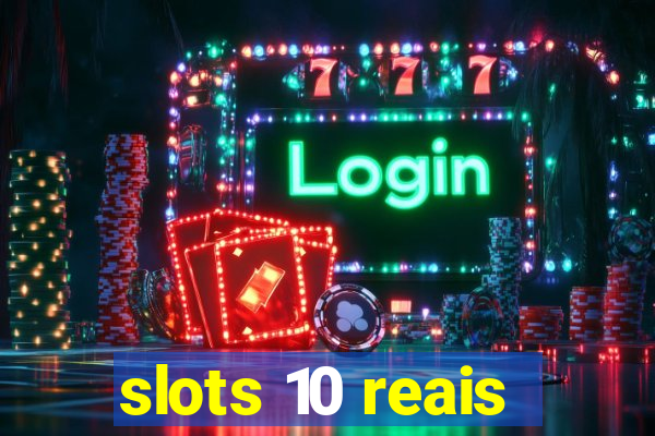 slots 10 reais