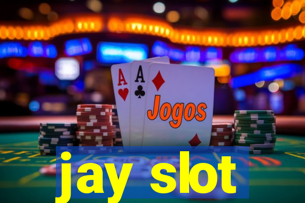 jay slot