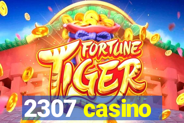 2307 casino