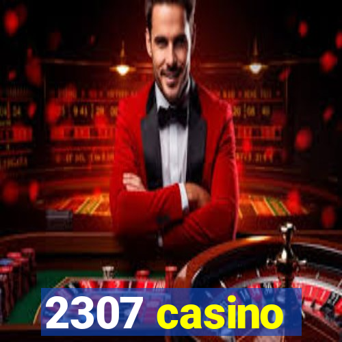 2307 casino