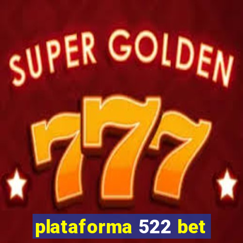 plataforma 522 bet