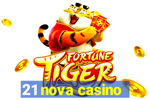 21 nova casino