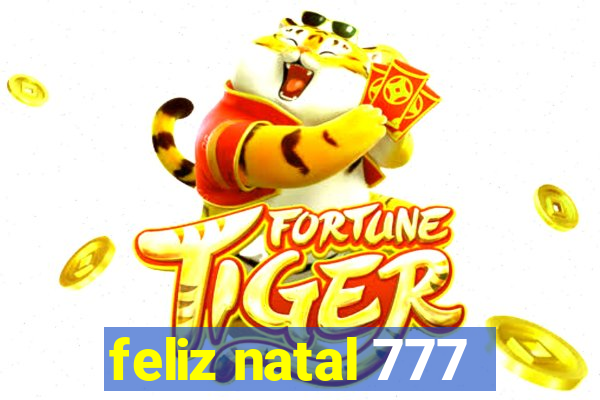 feliz natal 777