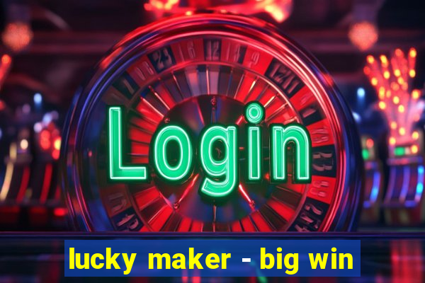 lucky maker - big win