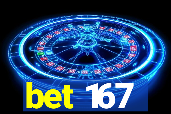 bet 167