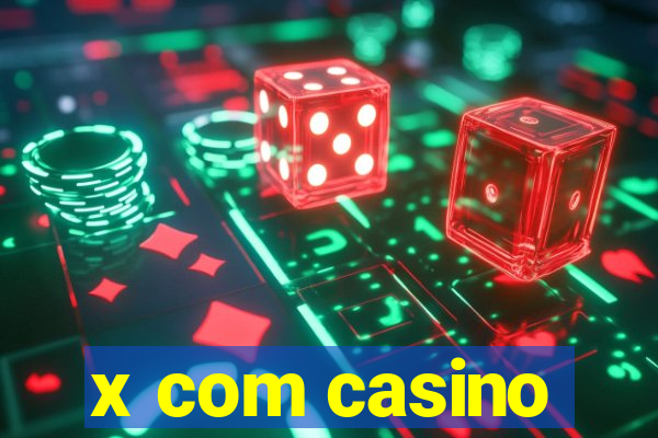 x com casino