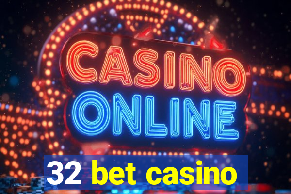 32 bet casino