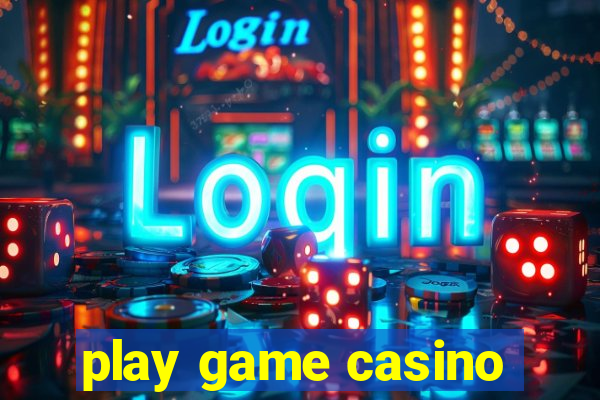 play game casino