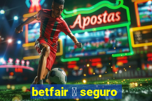 betfair 茅 seguro