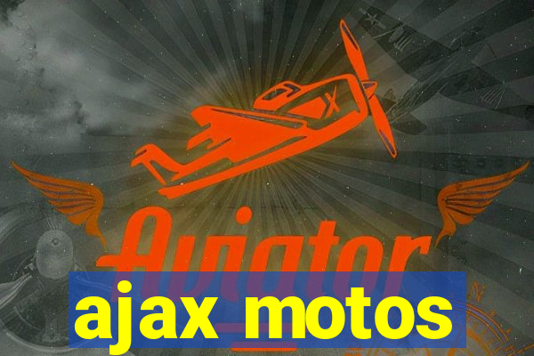 ajax motos