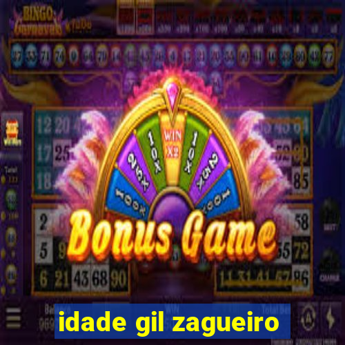 idade gil zagueiro